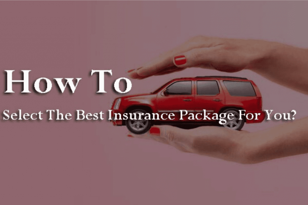 How To Select The Best Insurance Package For Your Car